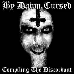 By Dawn Cursed : Compiling the Discordant By Dawn Cursed : Compiling the Discordant